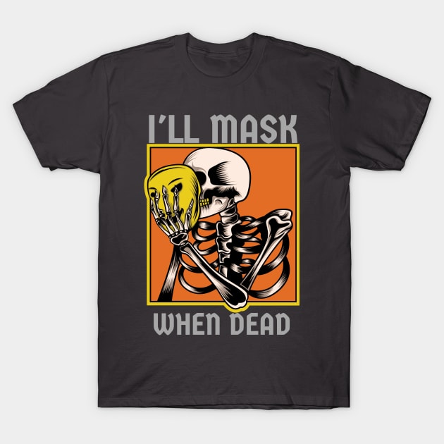 I'll mask when dead T-Shirt by FurryBallBunny